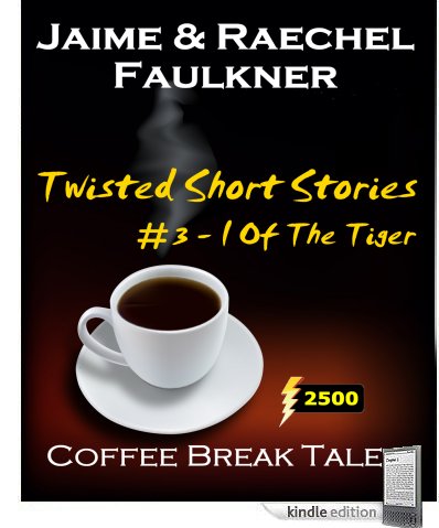 Twisted Short Stories #3 - I Of The Tiger by Jaime & Raechel Faulkner