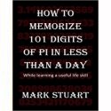 How To Memorize 101 Digits Of Pi In Less Than A Day by Mark Stuart