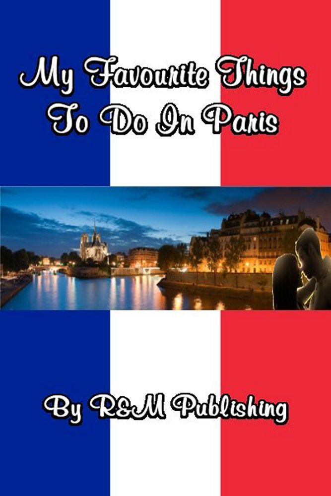 My Favourite Things To Do In Paris by Mark Farrar