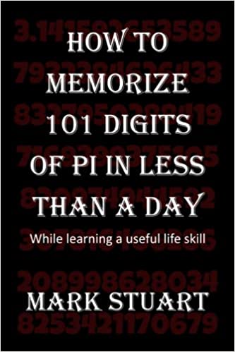 How To Memorize 101 Digits Of Pi In Less Than A Day by Mark Stuart