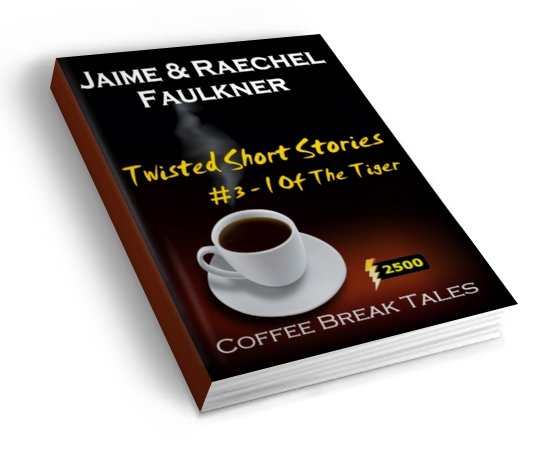 Twisted Short Stories #3 - I Of The Tiger by Jaime & Raechel Faulkner