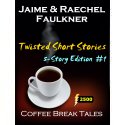 Twisted Short Stories - 5-Story Edition #1 by Jaime & Raechel Faulkner