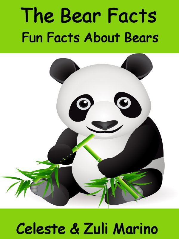 The Bear Facts - Fun Facts About Bears by Celeste & Zuli Marino